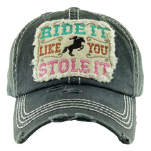 Load image into Gallery viewer, Vintage Distressed &quot;Ride It Like You Stole It&quot; Baseball Cap