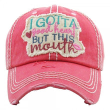 Load image into Gallery viewer, &quot;I gotta good heart but this mouth&quot;  Baseball Cap